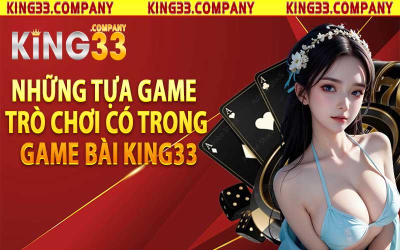 Những tựa game trò chơi có trong Game bài King33